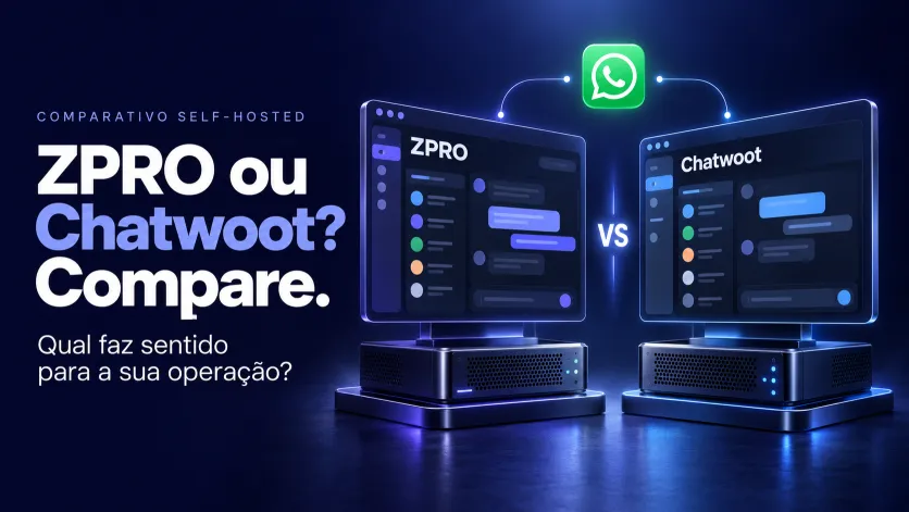 Capa: ZPRO ou Chatwoot? Dois painéis de atendimento self-hosted lado a lado